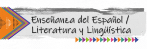 Enseñanza del español
Literatura y lingüística 